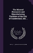 Cover-Bild zum Titel 'The Mineral Resources and Manufacturing Facilities of the City of Cumberland, Md. ..' von ''