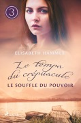 Cover-Bild zum Titel 'Le Souffle du pouvoir - Le temps du crépuscule, Livre 3' von 'Elisabeth Hammer'