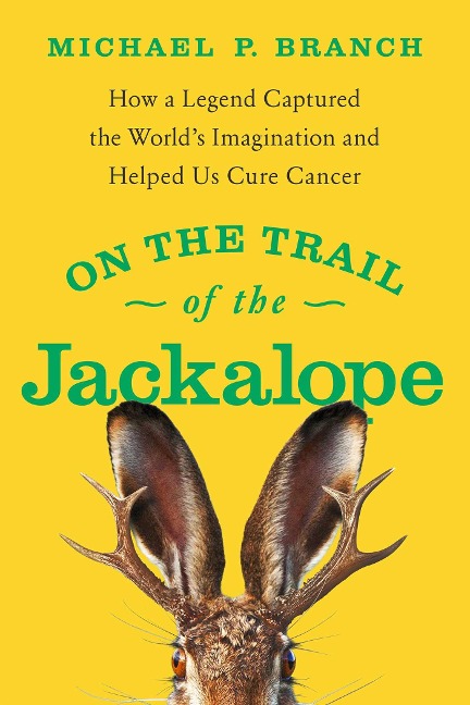 On the Trail of the Jackalope - Michael P. Branch