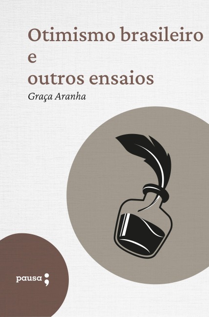 Otimismo brasileiro e outros ensaios - Graça Aranha
