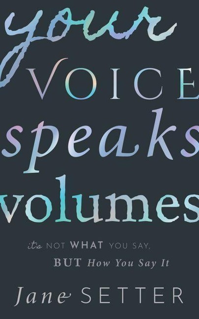 Your Voice Speaks Volumes - Jane Setter