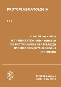 Die Hydratation und Hydratur des Protoplasmas der Pflanzen und ihre Öko-Physiologische Bedeutung - Heinrich Walter, Karlheinz Kreeb