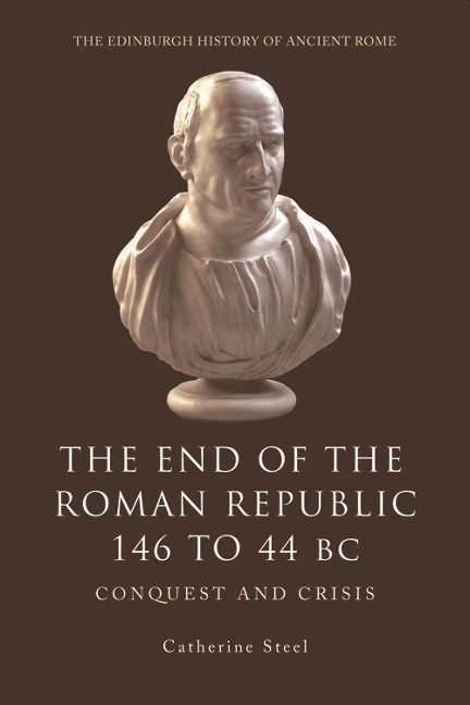 The End of the Roman Republic 146 to 44 BC - Catherine Steel