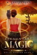 Cover-Bild zum Titel 'Elementary Magic: Relic Hunter Book 1' von 'R. Leonia Shea'