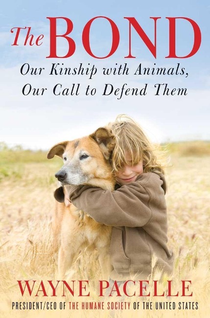 The Bond: An Excerpt with Fifty Ways to Help Animals - Wayne Pacelle