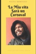 La mia vita sarà un Carnaval - Pedro Reinier Menendez Zayas