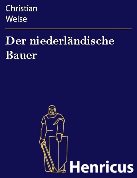 Der niederländische Bauer - Christian Weise