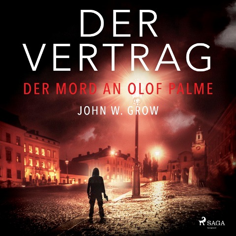 Der Vertrag - Der Mord an Olof Palme - John W. Grow
