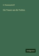 Cover-Bild zum Titel 'Die Trauer um die Todten' von 'E. Wasmansdorff'