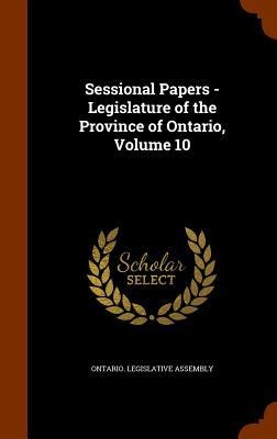 Sessional Papers - Legislature of the Province of Ontario, Volume 10 - 