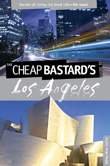 Cheap Bastard's® Guide to Los Angeles - Ashley Wren Collins