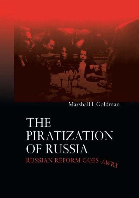 The Piratization of Russia - Marshall I. Goldman