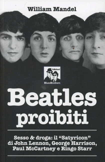 Beatles proibiti. Sesso & droga - William Mandel