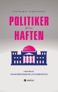 Cover-Bild zum Titel 'POLITIKER MÜSSEN HAFTEN' von 'Stephanie Tsomakaeva'