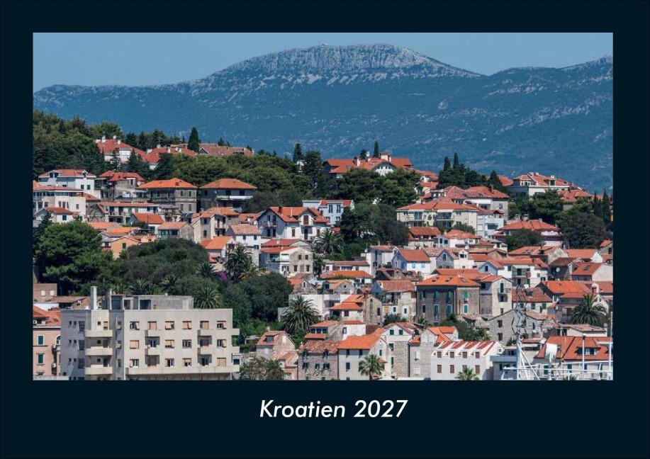 Kroatien 2027 Fotokalender DIN A4 - Tobias Schmitt, Kevin Heber