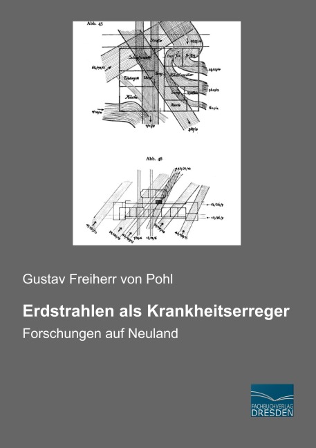 Erdstrahlen als Krankheitserreger - Gustav Freiherr von Pohl