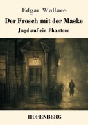 Cover-Bild zum Titel 'Der Frosch mit der Maske' von 'Edgar Wallace'