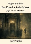 Cover-Bild zum Titel 'Der Frosch mit der Maske' von 'Edgar Wallace'