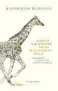 Warum die Giraffe nicht in Ohnmacht fällt - Katherine Rundell