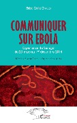 Cover-Bild zum Titel 'Communiquer sur Ebola. Expérience du Sénégal du 23 mars au 1er décembre 2014' von 'Diallo'