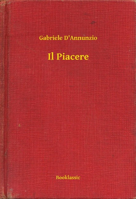 Il Piacere - Gabriele D'Annunzio