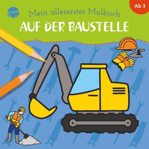 Mein allererstes Malbuch. Auf der Baustelle - 