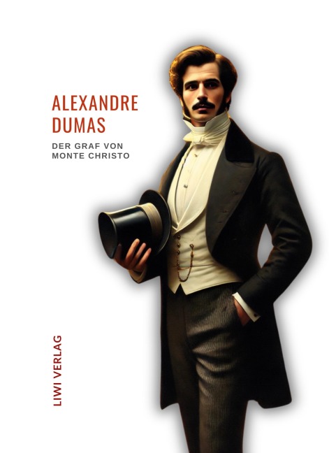 Alexandre Dumas: Der Graf von Monte Christo. Ungekürzte Ausgabe - Alexandre Dumas