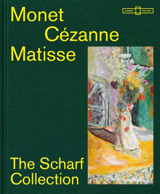 Monet - Cézanne - Matisse: The Scharf Collection - Susan Bischoff, Daniel Zamani, Dieter Scholz, Kathrin DuBois, Josephine Klinger