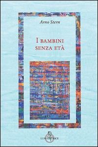 I bambini senza età - Arno Stern