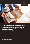 Od analizy kosztów do wyceny us¿ug biologii medycznej - Arame Ndiaye