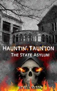 Hauntin' Taunton - The State Asylum - Bill Russo