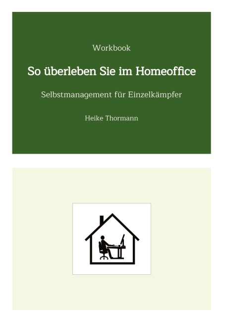 Workbook: So überleben Sie im Homeoffice - Heike Thormann