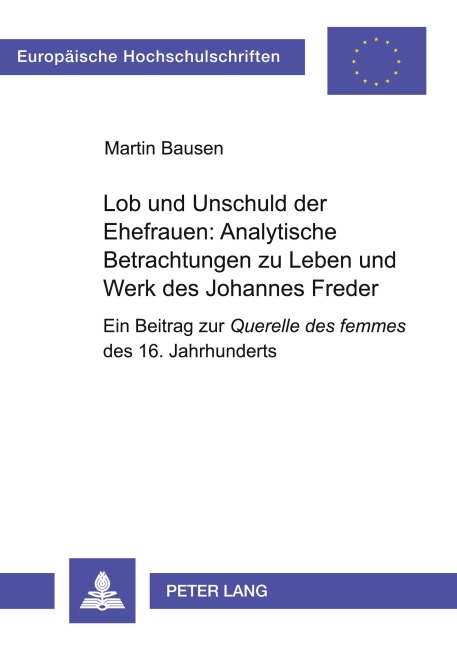 Lob und Unschuld der Ehefrauen: Analytische Betrachtungen zu Leben und Werk des Johannes Freder - Martin Bausen