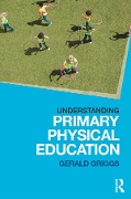 Cover-Bild zum Titel 'Understanding Primary Physical Education' von 'Gerald Griggs'