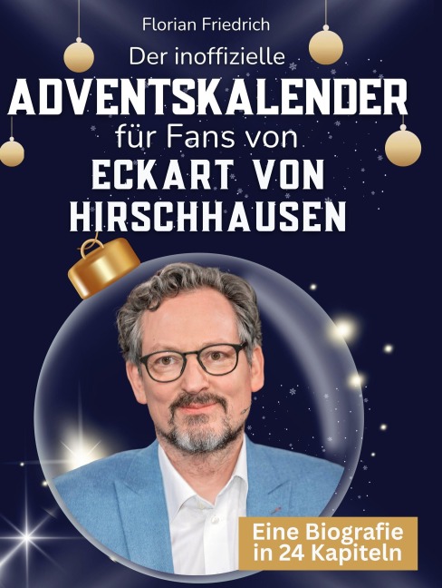 Der inoffizielle Adventskalender für Fans von Eckart von Hirschhausen - Florian Friedrich