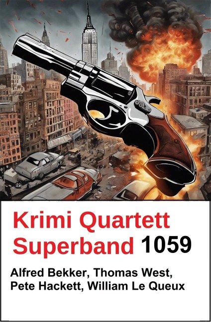 Krimi Quartett Superband 1059 - Alfred Bekker, Thomas West, Pete Hackett, William Le Queux