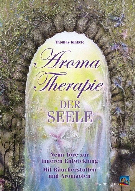 Aromatherapie der Seele - Thomas Kinkele