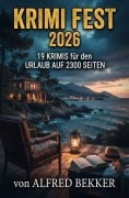 Cover-Bild zum Titel 'Krimi Fest 2026 - 19 Krimis für den Urlaub auf 2300 Seiten' von 'Alfred Bekker'