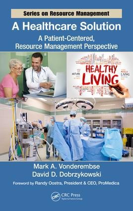 A Healthcare Solution - Mark A Vonderembse, David D Dobrzykowski