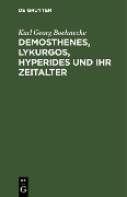 Demosthenes, Lykurgos, Hyperides und ihr Zeitalter - Karl Georg Boehnecke