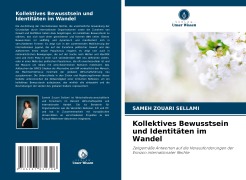 Cover-Bild zum Titel 'Kollektives Bewusstsein und Identitäten im Wandel' von 'Sameh Zouari Sellami'