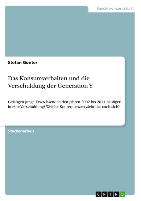 Das Konsumverhalten und die Verschuldung der Generation Y - Stefan Günter