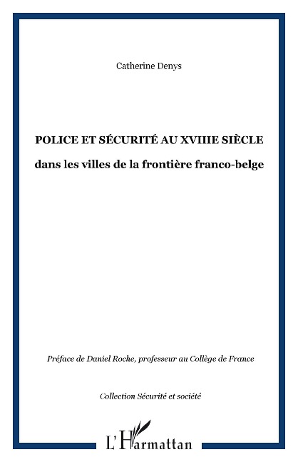 POLICE ET SÉCURITÉ AU XVIIIe SIÈCLE - Denys