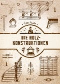 Die Holzkonstruktionen - Franz Stade