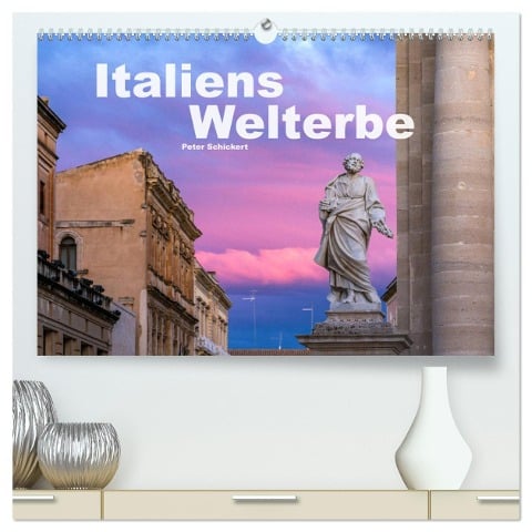 Italiens Welterbe (hochwertiger Premium Wandkalender 2024 DIN A2 quer), Kunstdruck in Hochglanz - Peter Schickert