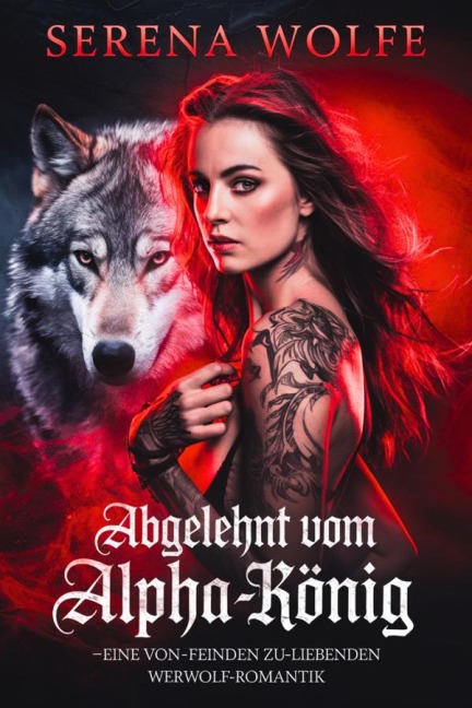 Abgelehnt vom Alpha-König - Serena Wolfe