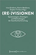 (Re-)Visionen - Epistemologien, Ontologien und Methodologien der Geschlechterforschung - 