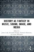 Cover-Bild zum Titel 'History as Fantasy in Music, Sound, Image, and Media' von ''
