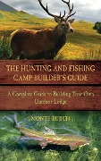 Cover-Bild zum Titel 'The Hunting and Fishing Camp Builder's Guide' von 'Monte Burch'
