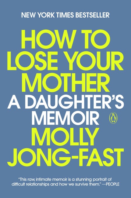 How to Lose Your Mother - Molly Jong-Fast